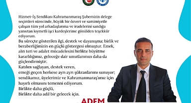 Hizmet-İş Sendikası Kahramanmaraş Şube Başkan Adayı Adem Cevher’den “Seçim” Açıklaması