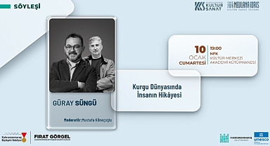 Köneçoğlu ve Süngü,“Kurgu Dünyasında İnsanın Hikayesi”ni ele alacak!