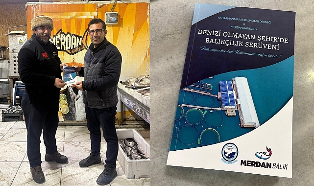 Denizi olmayan Kahramanmaraş’ta balıkçılığın kitabını yazdı!