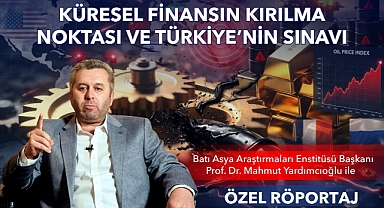 Küresel Finansın Kırılma Noktası ve Türkiye’nin Sınavı
