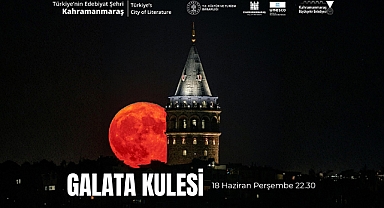 Galata Kulesi’nde UNESCO Edebiyat Şehri Kahramanmaraş’a Özel Gösteri!