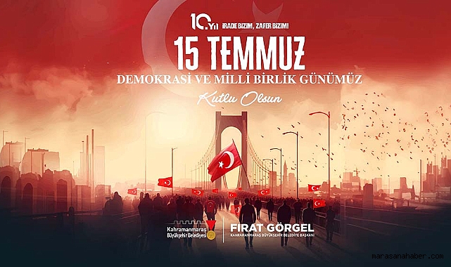 Başkan Görgel’den 15 Temmuz’un 10’uncu Yılında Birlik ve Beraberlik Mesajı!
