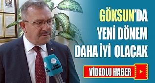 Göksun'da Yeni Dönem Daha İyi Olacak!