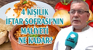 4 KİŞİLİK İFTAR SOFRASININ MALİYETİ NE KADAR?