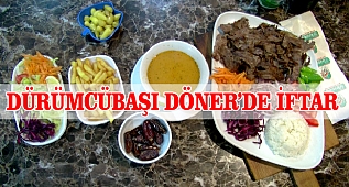 DÜRÜMCÜBAŞI DÖNER'DE İFTAR