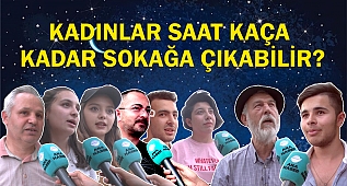 Kadınlar saat kaça kadar sokağa çıkabilir?