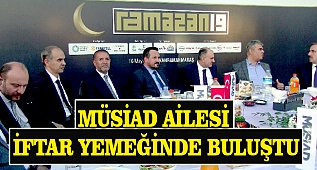 MÜSİAD ailesi iftar yemeğinde buluştu