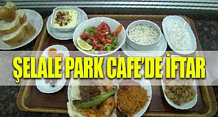 ŞELALE PARK CAFE'DE İFTAR