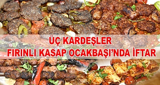 Üç Kardeşler Fırınlı Kasap Ocakbaşı'nda iftar