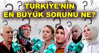 Türkiye'nin en büyük sorunu ne?