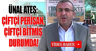 Ünal Ateş: Çiftçi perişan, çiftçi bitmiş durumda!