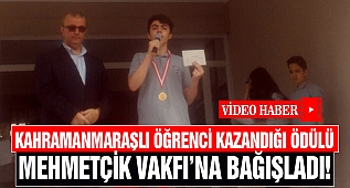Kahramanmaraşlı Öğrenci Kazandığı Ödülü Mehmetçik Vakfı'na Bağışladı!