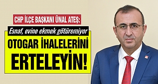 Ünal Ateş: Otogar İhalelerini Erteleyin!