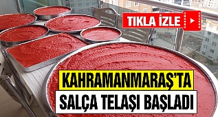 Kahramanmaraş'ta Salça Telaşı Başladı
