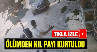 Ölümden Kıl Payı Kurtuldu