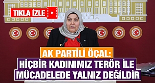 AK Partili Öçal: Hiçbir Kadınımız Terör İle Mücadelede Yalnız Değildir