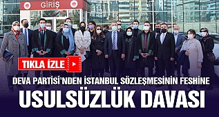 Deva Partisi'nden İstanbul Sözleşmesinin Feshine Usulsüzlük Davası