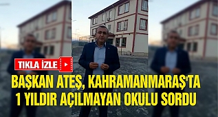 Başkan Ateş, Kahramanmaraş'ta 1 yıldır açılmayan okulu sordu