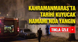 Kahramanmaraş'ta Tarihi Kuyucak Hamamı'nda yangın 